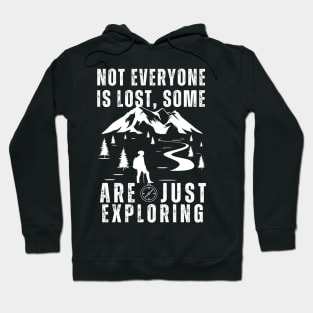 Not everyone is lost, some Are just  exploring Hoodie